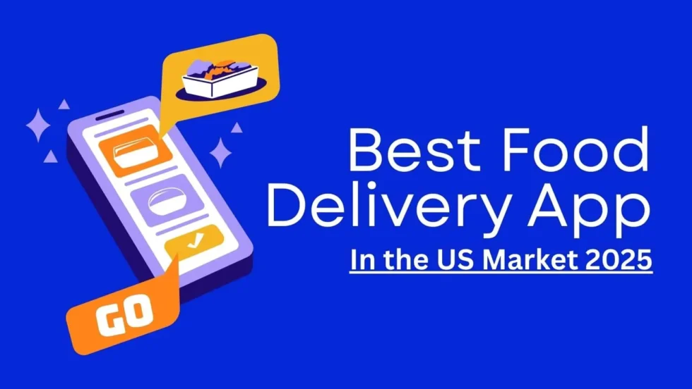 Best food delivery app in the US market 2025
