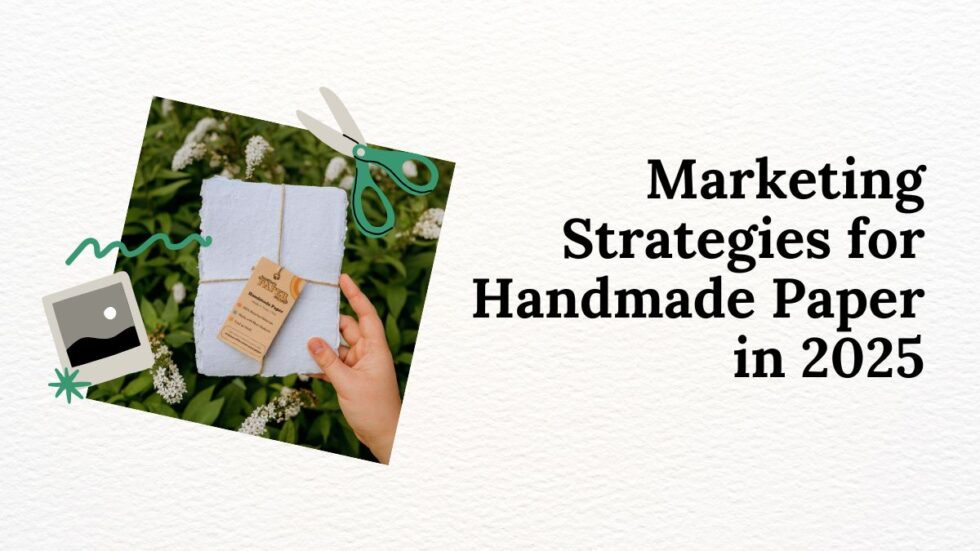 Marketing Strategies for Handmade Paper in 2025